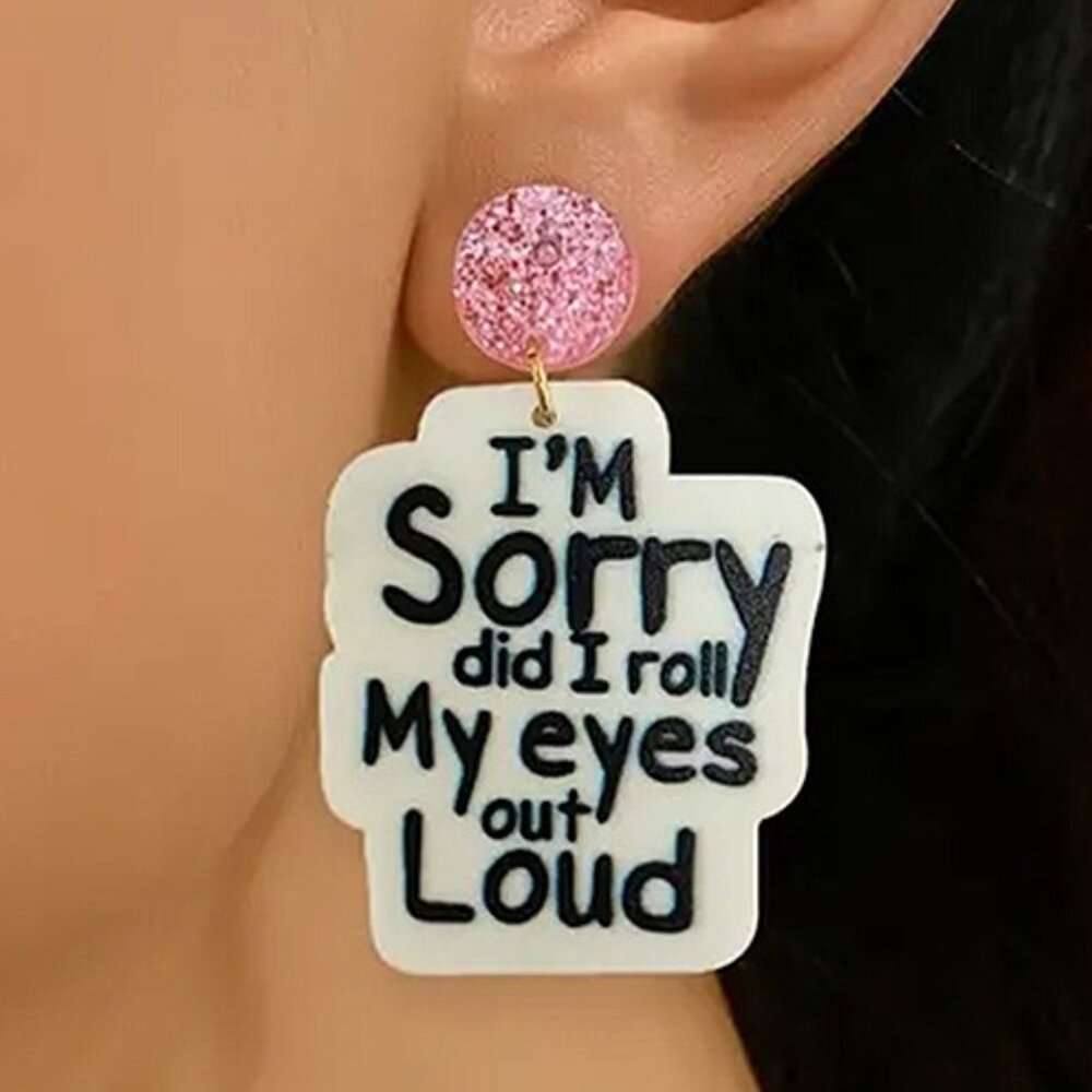I'm Sorry did I roll My eyes out Loud Acrylic Resin Earrings - Picture 2 of 2